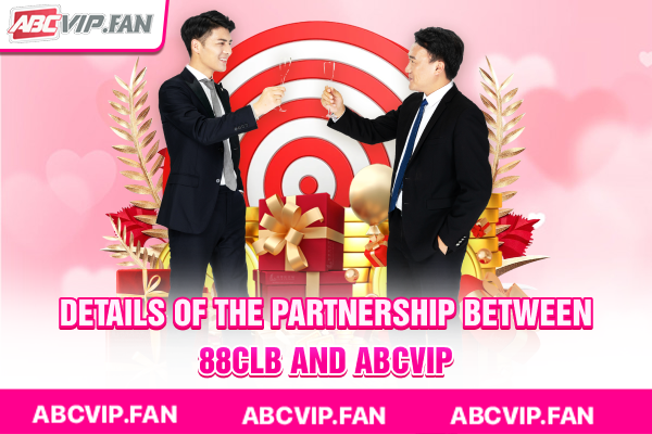 Details of the partnership between 88CLB and ABCVIP