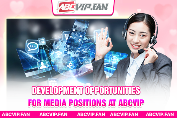 Development opportunities for media positions at ABCVIP