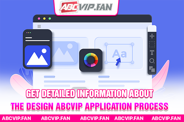 Get detailed information about the Design ABCVIP application process