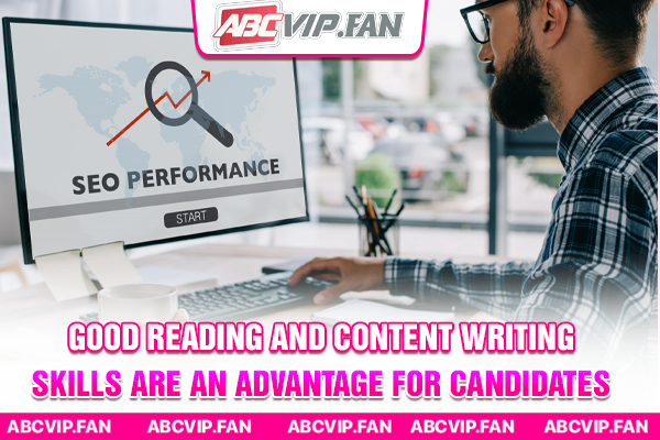 Good reading and content writing skills are an advantage for candidates