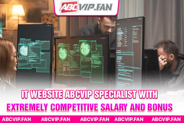 IT website ABCVIP specialist with extremely competitive salary and bonus