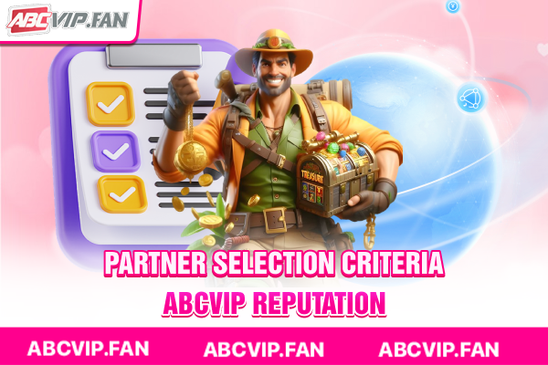Partner selection criteria ABCVIP reputation