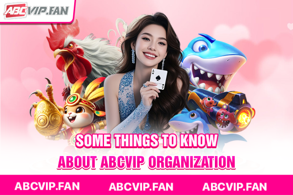 Some things to know about ABCVIP organization