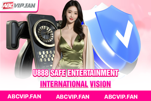 U888 – Safe entertainment, international vision